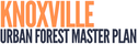 KNOXVILLE URBAN FOREST MASTER PLAN